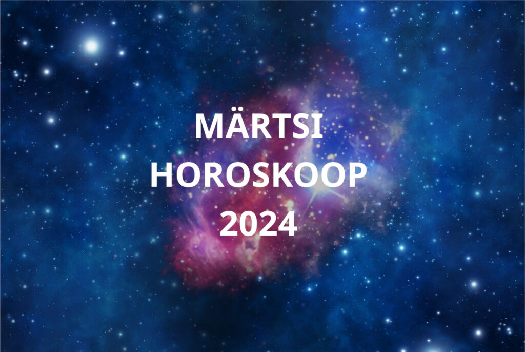 MÄRTSI HOROSKOOP 2024